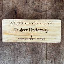 Load image into Gallery viewer, Funny Garden Sign — Project Underway - The Celtic Farm